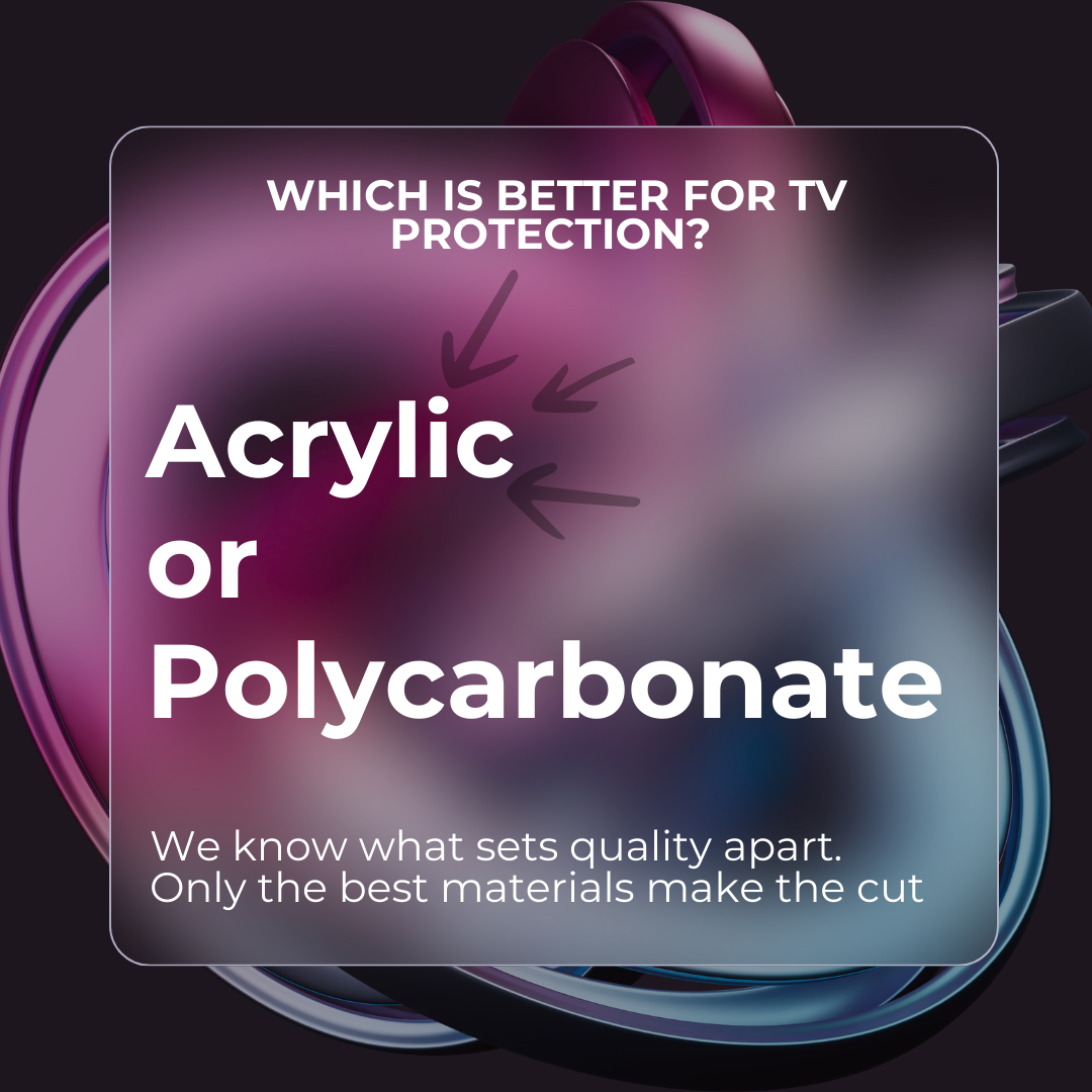 The Most Durable TV Screen Protector Material: Acrylic vs Polycarbonate