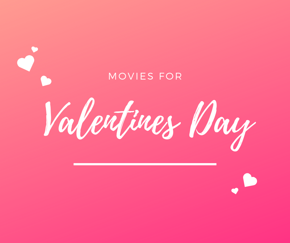 Make It A Movie Night – What to Watch on Valentine’s Day